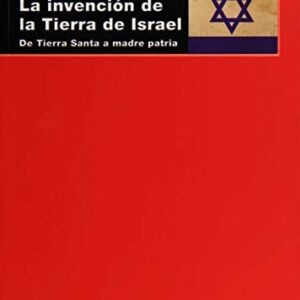 Portada de Shlomo Sand La invención de la tierra de Israel De Tierra Santa a madre patria Editorial Akal