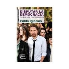 Portada de Pablo Iglesias Disputar la democracia Editorial Akal