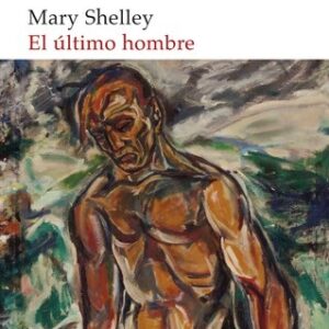 Portada de Mary Shelley El último hombre Editorial Akal