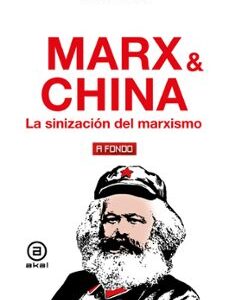 Portada de Xulio Ríos Marx & China La sinización del marxismo Editorial Akal