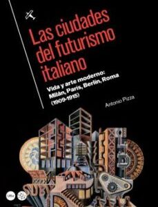 Portada de Antonio Pizza Las ciudades del futurismo italiano Editorial Universitat Barcelona