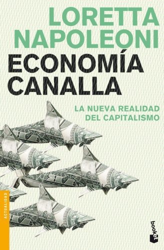 Portada de Loretta Napoleoni Economía canalla Editorial Paidós