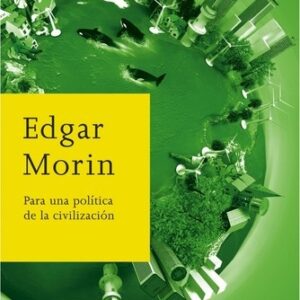 Portada de Edgar Morin Para una política de la civilización Editorial Paidós