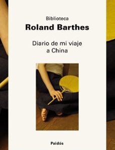 Portada de Roland Barthes Diario de mi viaje a China Editorial Paidós