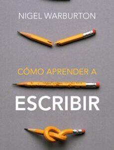 Portada de Nigel Warburton ¿Cómo aprender a escribir? Editorial Paidós