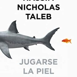 Portada de Nassim Nicholas Taleb Jugarse la piel Editorial Paidós