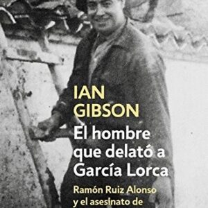 Portada de Ian Gibson El hombre que delato a Garcia Lorca Editorial Debolsillo