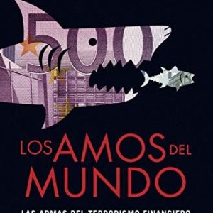 Portada de Vicenç Navarro y Juan Torres López Los amos del mundo Las armas del terrorismo financiero Editorial Espasa