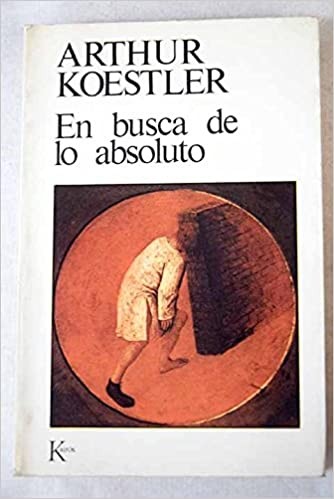 Portada de Arthur Koestler En busca de lo absoluto Editorial Kairós