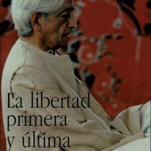 Portada de Jiddu Krishnamurti La libertad primera y última Editorial Kairós