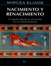 Portada de Mircea Eliade Nacimiento y renacimiento Editorial Kairós