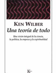 Portada de Ken Wilber Una teoría de todo Editorial Kairós