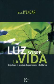 Portada de B. K. S. Iyengar Luz sobre la vida Editorial Kairos