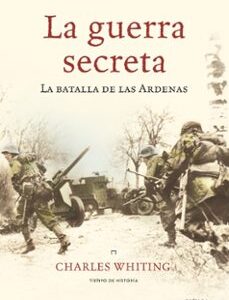 Portada de Charles Withing La guerra secreta La batalla de las Ardenas Editorial Crítica