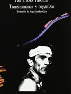 Portada de Pier Paolo Pasolini Transhumanar y organizar Editorial Visor