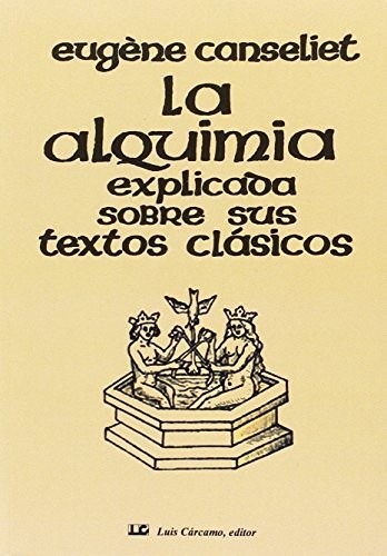 Portada de Eugéne Canseliet La alquimia explicada sobre sus textos clásicos Editorial Luis Cárcamo