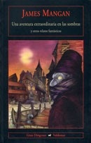 Portada de James Mangan Una aventura extraordinaria en las sombras y otros relatos fantásticos Editorial Valdemar