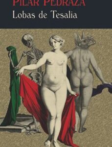 Portada de Pilar Pedraza Martínez Lobas de Tesalia Editorial Valdemar