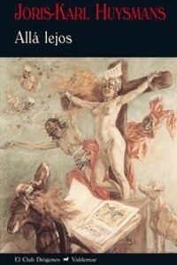 Portada de Joris-Karl Huysmans Allá lejos Editorial Valdemar