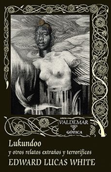 Portada de Edward Lucas White Lukundoo y otros relatos Editorial Valdemar