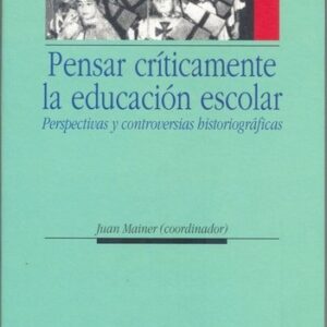 Portada de Juan Mainer Pensar críticamente la educación escolar Editorial Puz