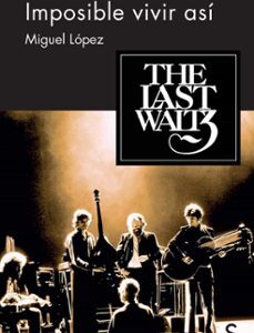 Portada de Miguel López Imposible vivir así The last Waltz Editorial Sílex