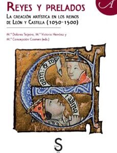 Portada de Varios autores Reyes y prelados La creación artística en los Reinos de León y Castilla (1050-1500) Editorial Sílex