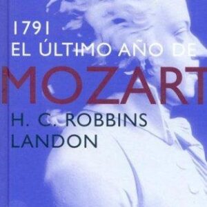 Portada de H. C. Robbins Landon 1791 El último año de Mozart Editorial Siruela Tapa Dura