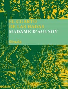 Portada de Madame D'aulnoy El cuarto de las hadas Tapa dura Editorial Siruela