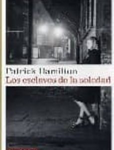 Portada de Patrick Hamilton Los esclavos de la soledad Editorial Galaxia Gutenberg