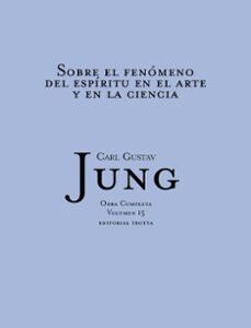 Portada de Carl Gustav Jung Sobre el fenómeno del espíritu en el arte y la ciencia Obras completas Volumen 15 Editorial Trotta
