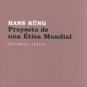 Portada de Hans Küng Proyecto de una ética mundial Editorial Trotta