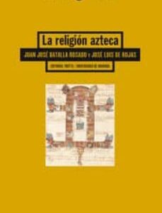 Portada de Juan José Batalla Rosado José Luis de Rojas La religión azteca Editorial Trotta
