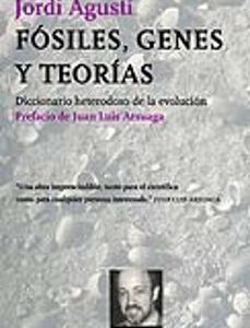 Portada de Jordi Agustí Fósiles, genes y teorías Diccionario heterodoxo de la evolución Editorial Tusquets