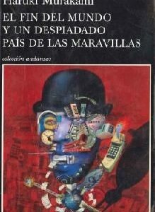 Portada de Haruki Murakami El fin del mundo y un despiadado país de las maravillas Editorial Tusquets