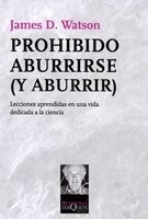 Portada de James D. Watson Prohibido aburrirse (y aburrir) Editorial Tusquets