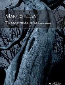Portada de Mary Shelley Transformación y otros cuentos Editorial Páginas de espuma