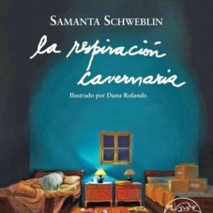 Portada de Samanta Schweblin La respiración cavernaria Editorial Páginas de Espuma