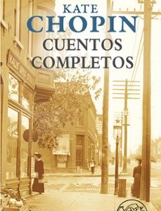 Portada de Kate Chopin Cuentos completos Tapa dura Editorial Páginas de espuma