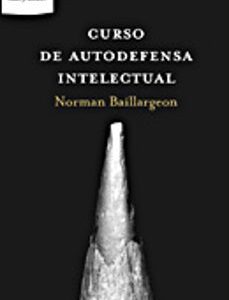 Portada de Normand Baillargeon Curso de autodefensa intelectual Editorial Ares y mares