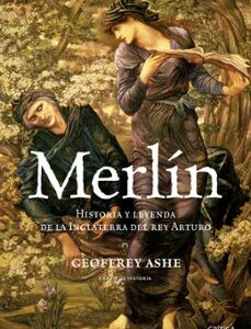 Portada de Geoffrey Ashe Merlín Historia y leyenda Rey Arturo Tapa dura Editorial Crítica