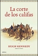 Portada de Hugh Kennedy La corte de los califas Editorial Crítica Tapa Dura