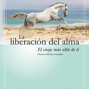 Portada de Michael A. Singer Liberación del alma Editorial Gaia