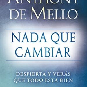 Portada de Anthony De Mello Nada que cambiar Gaia Ediciones
