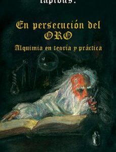 Portada de Lapidus En persecución del oro Alquimia en teoría y práctica Editorial Cárcamo
