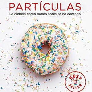 Portada de Sonia Fernández Vidal y Francesc Miralles Desayuno con partículas La ciencia como nunca antes se ha contado Editorial Debolsillo