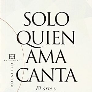 Portada de Josef Pieper Sólo quien ama canta Editorial Encuentro
