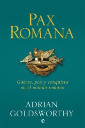 Portada de Adrian Goldsworthy Pax Romana Tapa dura Editorial La esfera de los libros