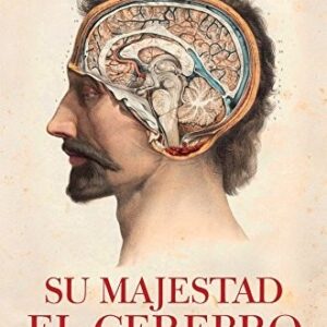 Portada de Esteban García-Albea Ristol Su majestad el cerebro Editorial La esfera de los libros
