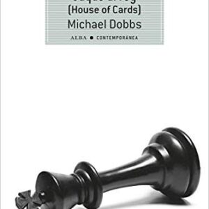 Portada de Michael Dobbs Jaque al Rey (House of cards) Editorial Alba